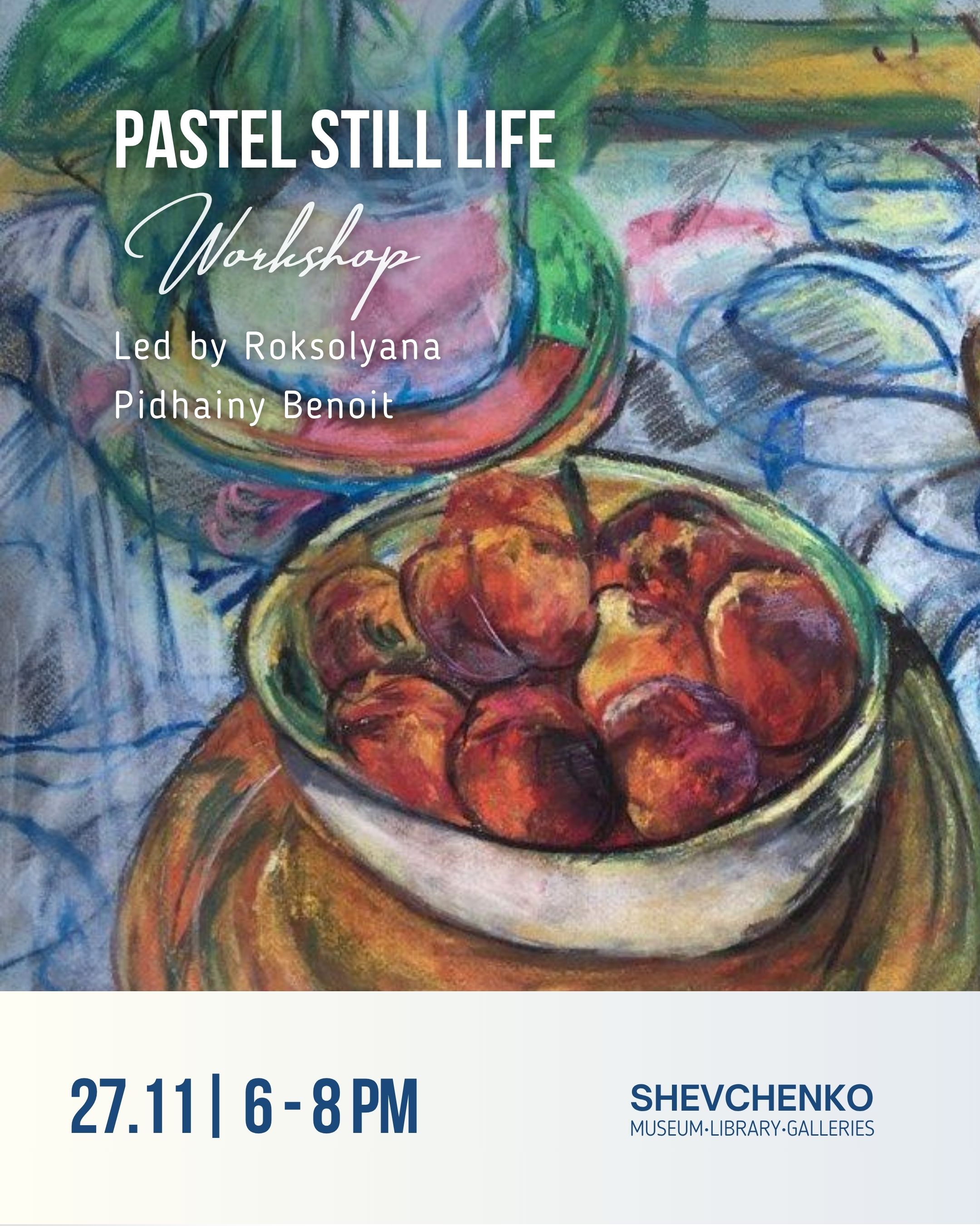 Pastel Still Life Workshop with Roksolyana Pidhainy Benoit